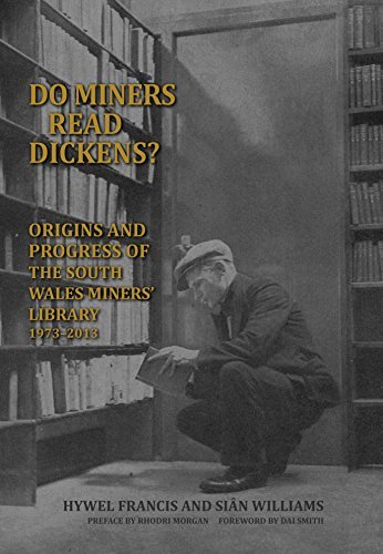 Do Miners Read Dickens?: The Origins and Progress of the South Wales Miners' Library