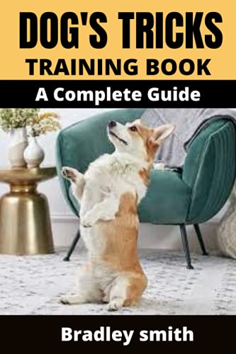 DOG'S TRICK TRAINING BOOK: A COMPLETE GUIDE