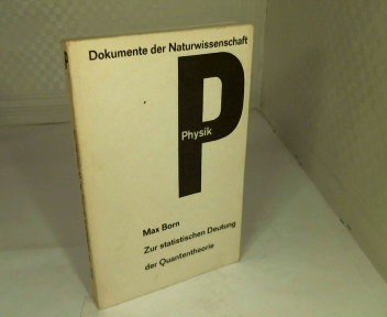Dokumente Der Naturwissenschaft, Abteilung Physik, Band 1: Zur Statistischen Deutung Der Quantentheorie