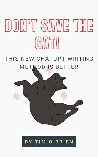 DON'T Save the Cat!: This New ChatGPT Writing Method is Better