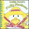 Dottie Duck's Fluffy Feathers : Touch & Squeak Books