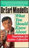 Dr. Earl Mindell's What You Should Know About Nutrition for Active Lifestyles