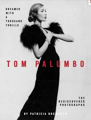Dreamer With a Thousand Thrills: The Rediscovered Photographs of Tom Palumbo