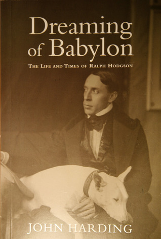 Dreaming of Babylon: The Life and Times of Ralph Hodgson