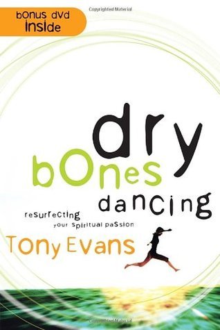 Dry Bones Dancing: Resurrecting Your Spiritual Passion