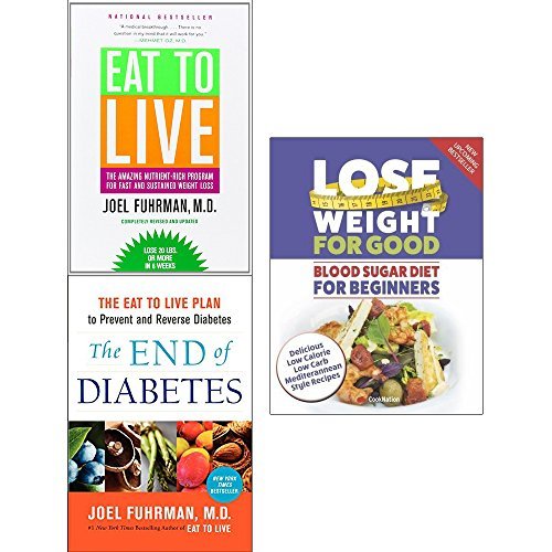 Eat to live, the end of diabetes and lose weight for good blood sugar diet 3 books collection set