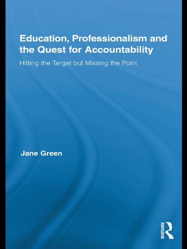 Education, Professionalism, and the Quest for Accountability: Hitting the Target but Missing the Point