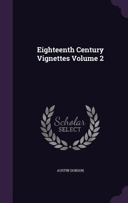 Eighteenth Century Vignettes Volume 2