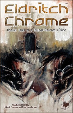 Eldritch Chrome: Unquiet Tales of a Mythos-Haunted Future