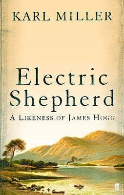 Electric Shepherd: A Likeness of James Hogg