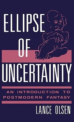 Ellipse of Uncertainty: An Introduction to Postmodern Fantasy