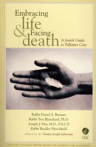 Embracing Life & Facing Death: A Jewish Guide to Palliative Care