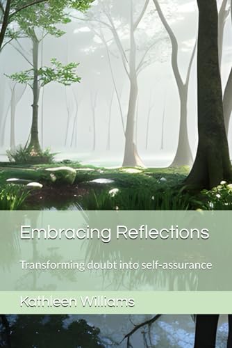 Embracing Reflections: Transforming doubt into self-assurance