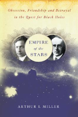 Empire of the Stars: Obsession, Friendship and Betrayal in the Quest for Black Holes