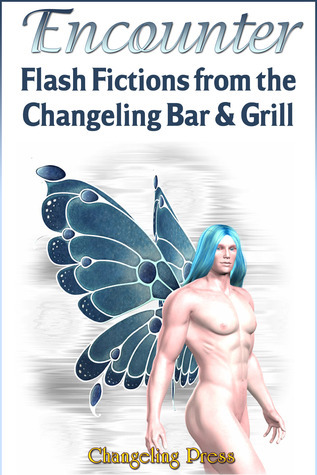 Encounter: Flash Fiction from the Changeling Bar & Grill