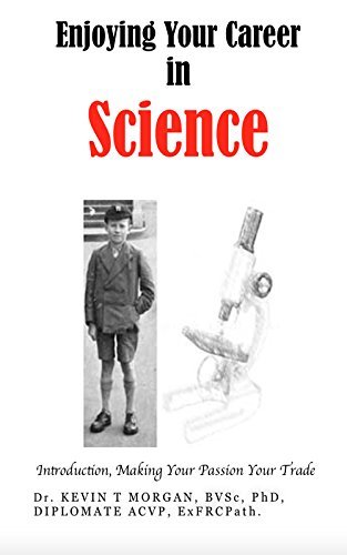 Enjoying Your Career In Science: Introduction, Making Your Passion Your Trade