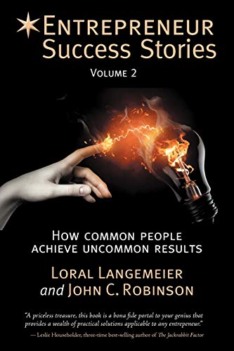 Entrepreneur Success Stories: How Common People Achieve Uncommon Results, Vol. 2