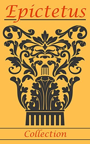Epictetus: Enchiridion, Golden Sayings, Selection From the Discourses of Epictetus & The Teaching of Epictetus