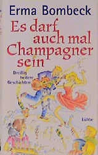 Es darf auch mal Champagner sein. Dreißig heitere Geschichten.