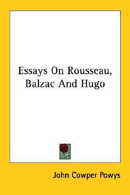 Essays On Rousseau, Balzac And Hugo
