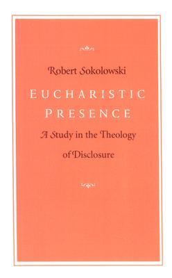 Eucharistic Presence: A Study in the Theology of Disclosure