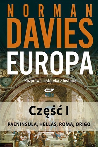Europa. Rozprawa historyka z historią. Część 1: Paeninsula, Hellas, Roma, Origo
