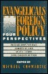 Evangelicals and Foreign Policy: Four Perspectives
