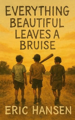 EVERYTHING BEAUTIFUL LEAVES A BRUISE