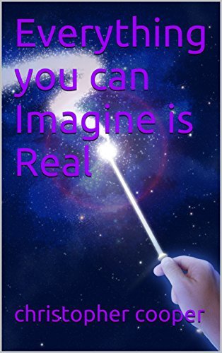 Everything you can Imagine is Real