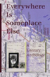 Everywhere Is Someplace Else: A Literary Anthology