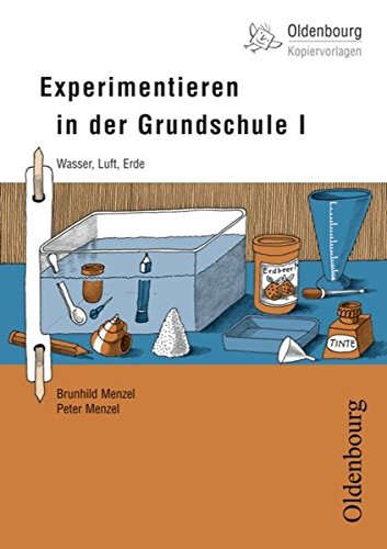 Experimentieren in der Grundschule I: Wasser, Luft, Erde, 1.-4. Schuljahr - Band 146