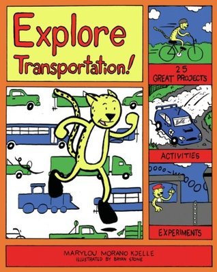 Explore Transportation!: 25 Great Projects, Activities, Experiments