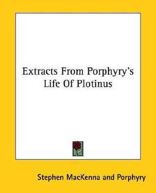 Extracts From Porphyry's Life Of Plotinus