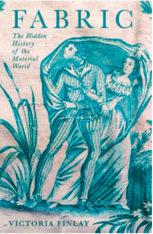 Fabric: The Hidden History of the Material World