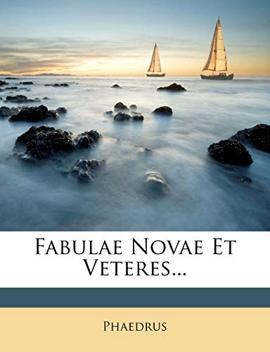Fabulae Novae Et Veteres...
