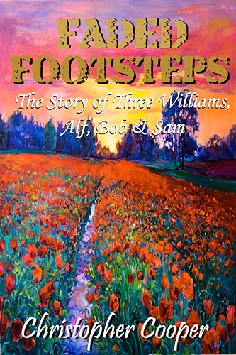 Faded Footsteps: Three Williams, Alf, Bob and Sam