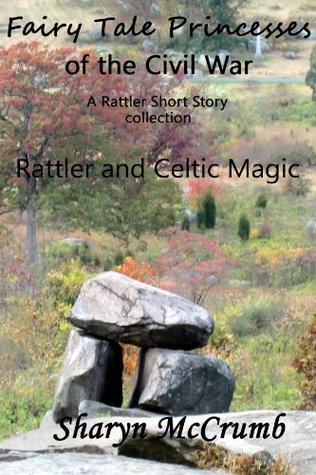 Fairy Tale Princesses of the Civil War: Rattler and Celtic Magic