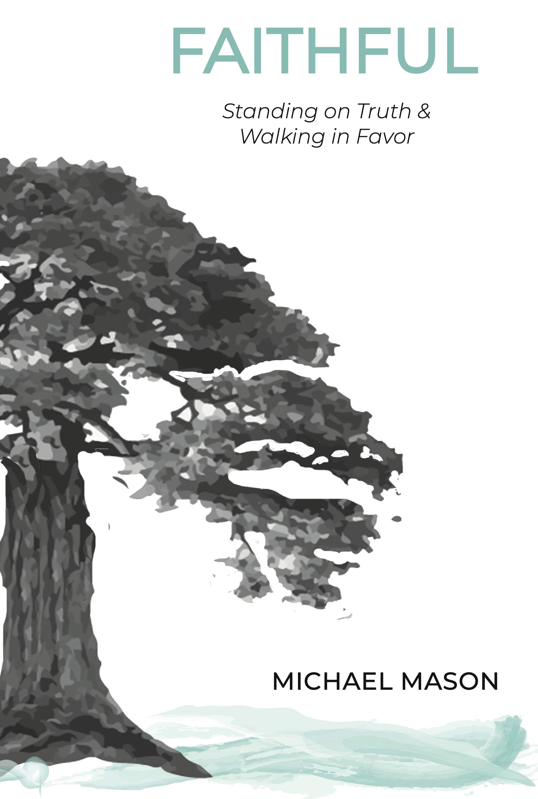 Faithful: Standing on Truth & Walking in Favor