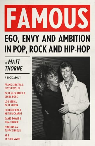 Famous: Ego, Envy and Ambition in Pop, Rock and Hip-Hop