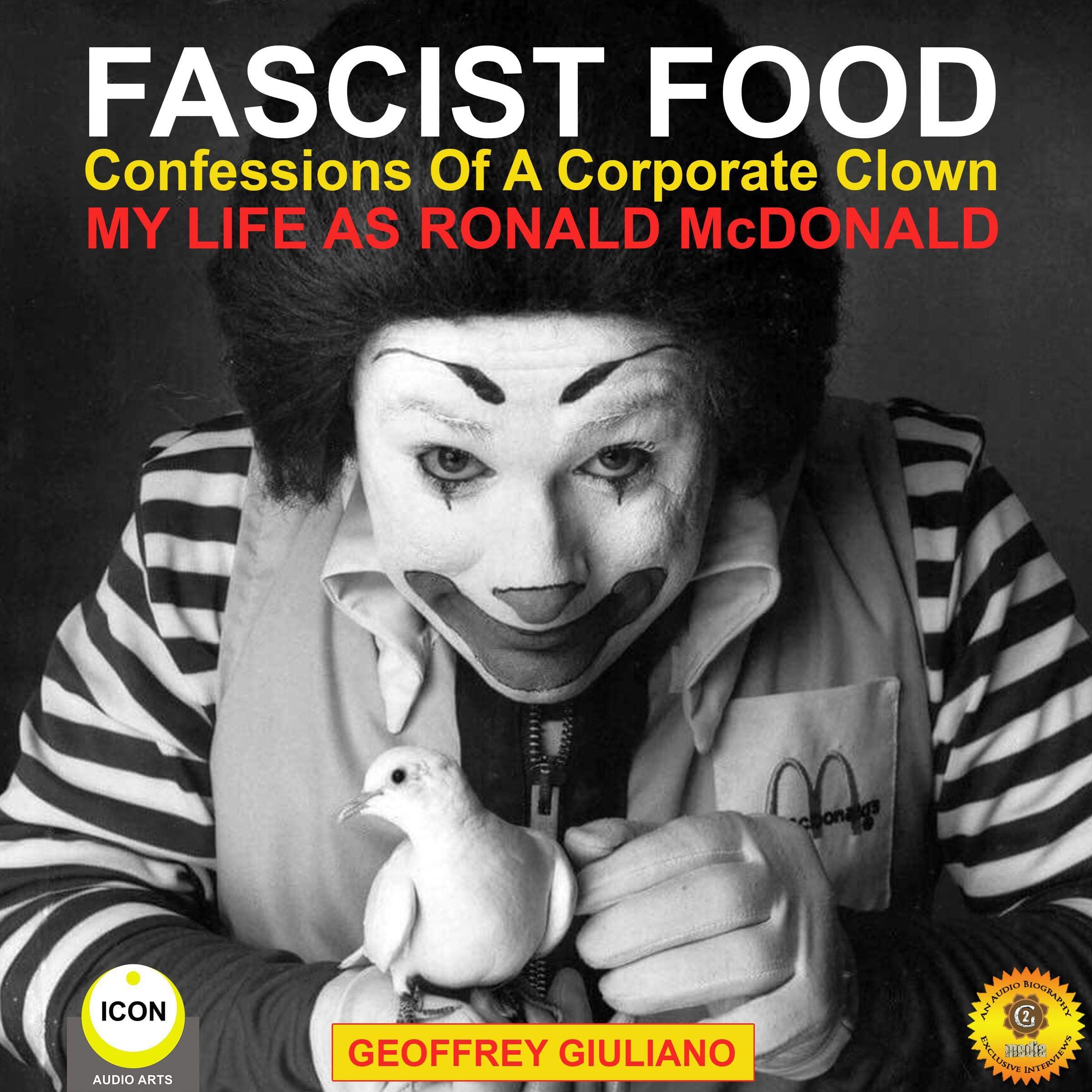 Fascist Food: Confessions of a Corporate Clown - My Life as Ronald McDonald