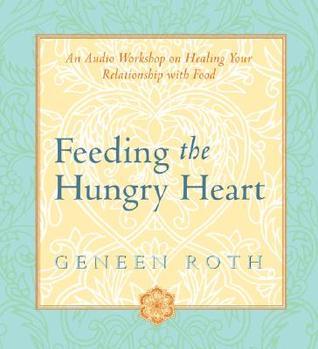 Feeding the Hungry Heart: An Audio Workshop on Healing Your Relationship with Food