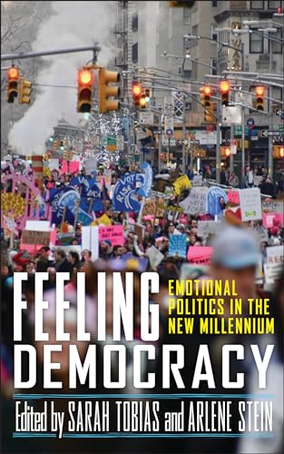 Feeling Democracy: Emotional Politics in the New Millennium