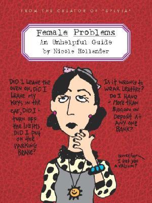 Female Problems: An Unhelpful Guide