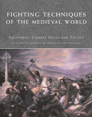 Fighting Techniques of the Medieval World: Equipment, Combat Skills and Tactics
