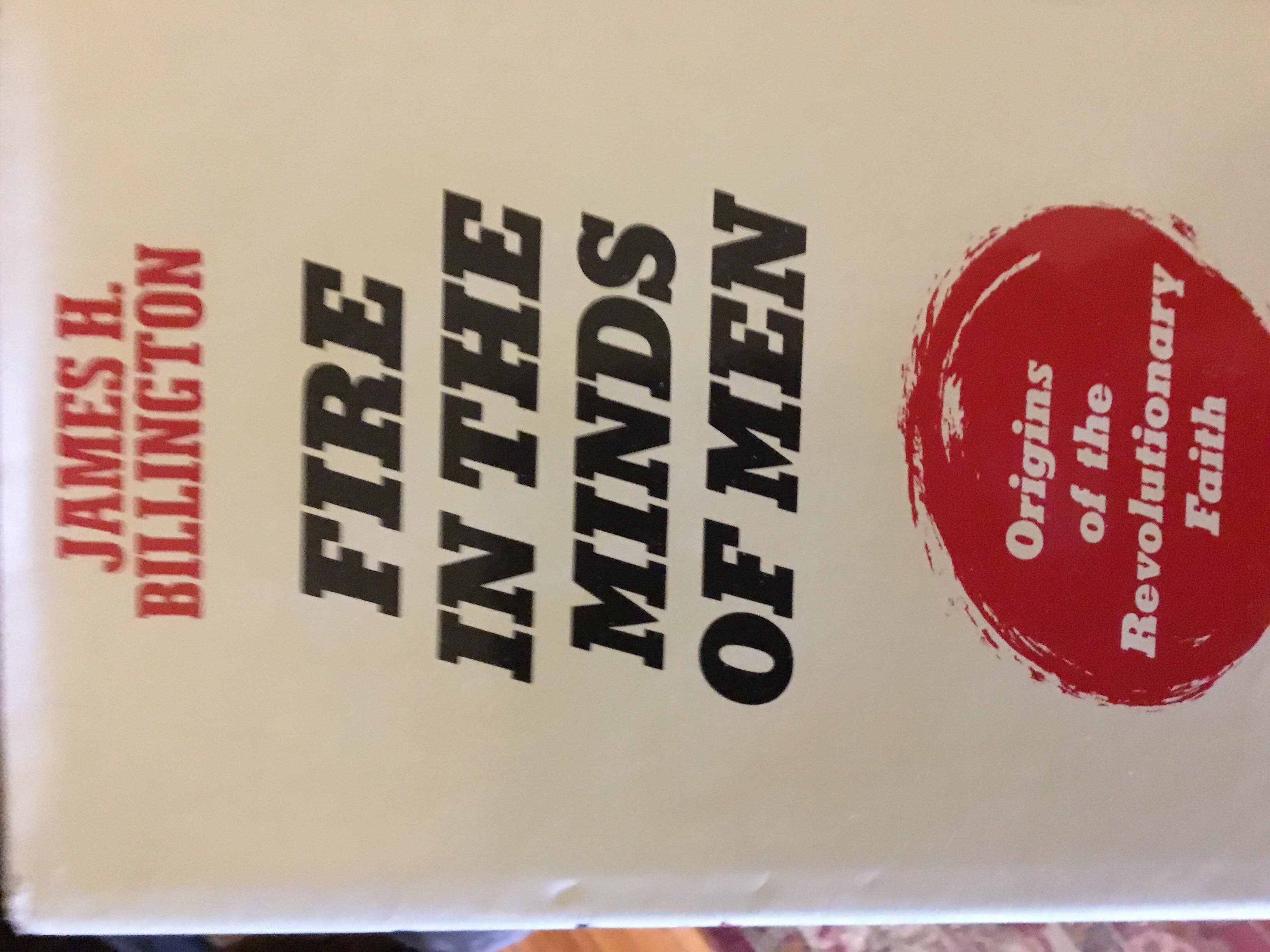Fire in the Minds of Men: Origins of the Revolutionary Faith