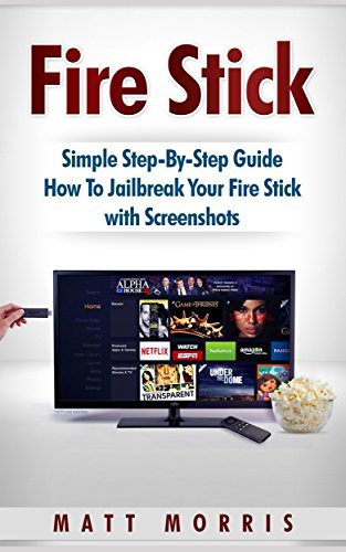 Fire Stick: Simple Step-By-Step Guide How To Jailbreak Your Fire Stick with Screenshots