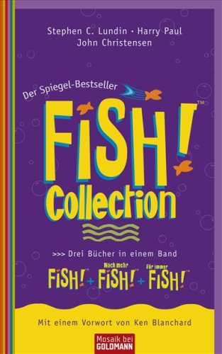 Fish! Collection : FISH! . Noch mehr FISH! . Für immer FISH! Drei Bücher in einem Band
