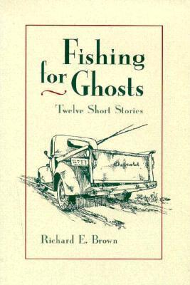 Fishing For Ghosts: Twelve Short Stories