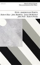 Five American Poets: Robert Hass, John Matthias, James McMichael, John Peck, Robert Pinsky