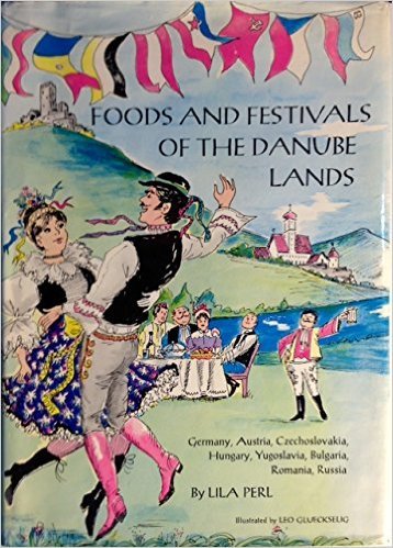 Foods and Festivals of the Danube Lands: Germany, Austria, Czechoslovakia, Hungary, Yugoslavia, Bulgaria, Romania, Russia